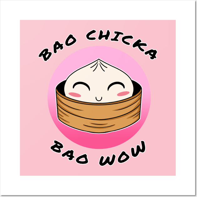 Bao chicka bao wow! (Kawaii bao) -food pun/ dad joke design Wall Art by JustJoshDesigns